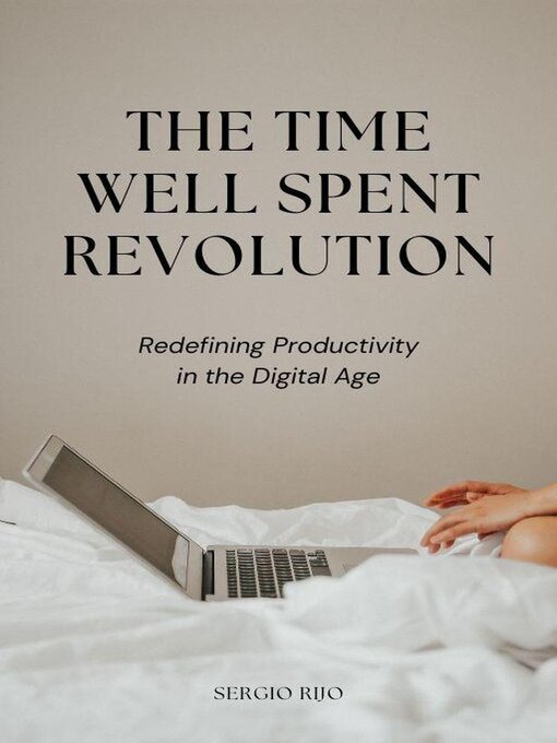 Title details for The Time Well Spent Revolution by SERGIO RIJO - Available